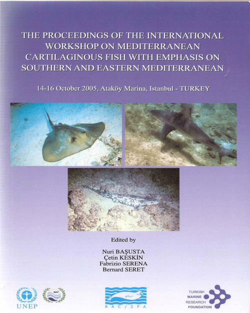 Proceedings of the International Workshop on mediterranean cartilaginous fish with emphasis on southern and eastern Mediterranean (14-16 October 2005, Ataköy Marina, Istanbul - Turkey)