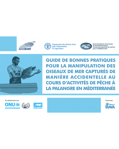 Guide de bonnes pratiques pour la manipulation des oiseaux de mer capturés de manière accidentelle au cours d'activités de pêche à la palangre en Méditerranée