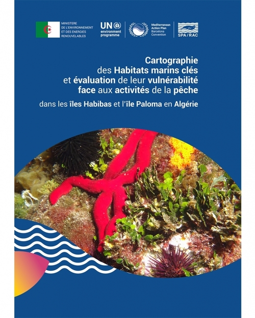 Cartographie des Habitats marins clés et évaluation de leur vulnérabilité face aux activités de la pêche dans les îles Habibas et l'île Paloma en Algérie