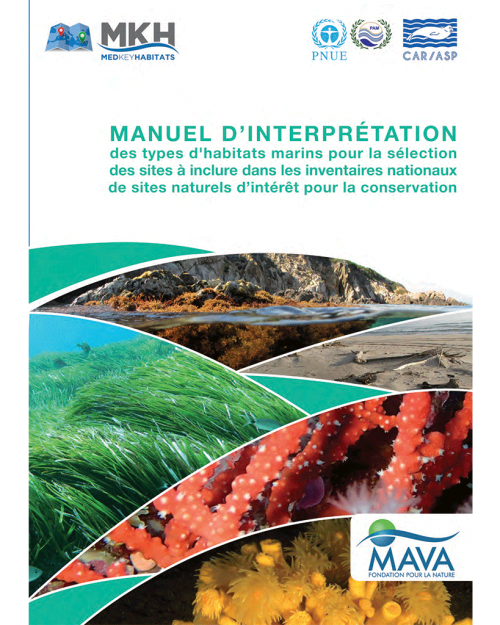 Manuel d'interprétation des types d'habitats marins de Méditerranée pour la sélection des sites à inclure dans les inventaires nationaux de sites naturels d'intérêt pour la conservation